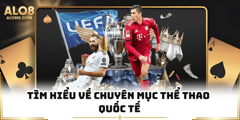 Tìm hiểu về chuyên mục thể thao quốc tế